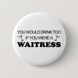 Badge Rond 5 Cm De boissons serveuse trop -