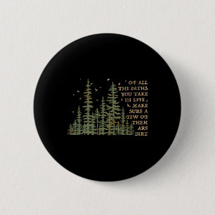 Badge Rond 5 Cm De tous les chemins que vous prenez dans la vie, a