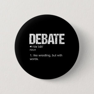 Badge Rond 5 Cm Débat Définition Comme Une Lutte Mais Avec Des Mot