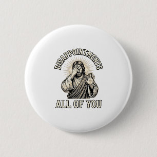 Badge Rond 5 Cm Déceptions drôles Vous tous Gravure vintage