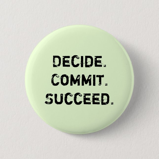 Badge Rond 5 Cm Décidez. Commettez. Réussissez. Dire de motivation (Devant)