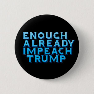 Badge Rond 5 Cm Déjà assez d'impacter le bouton Trump