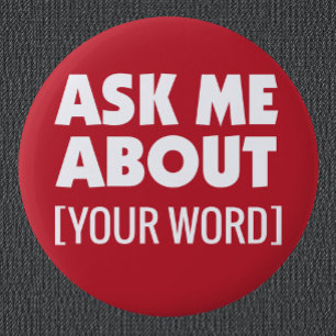 Badge Rond 5 Cm Demandez-moi à propos avec mot personnalisé en rou