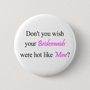 Badge Rond 5 Cm Demoiselles d'honneur chaudes