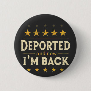Badge Rond 5 Cm Déporté et maintenant je suis de retour Immigratio