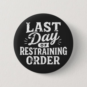 Badge Rond 5 Cm Dernier Jour d'Ordonnance Restrictive Impression B