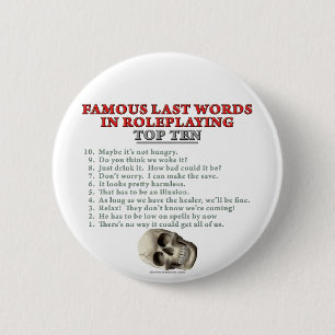 Badge Rond 5 Cm Derniers mots célèbres dans le Roleplaying : Top