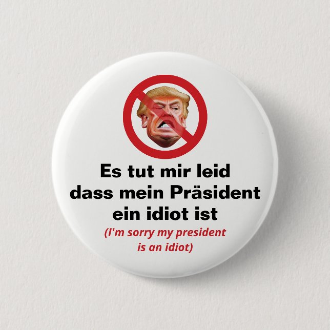 Badge Rond 5 Cm Désolé Mon Président Est Un Idiot - Version Allema (Devant)