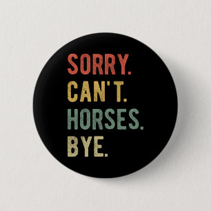 Badge Rond 5 Cm Désolé, pas d'adieu aux chevaux II