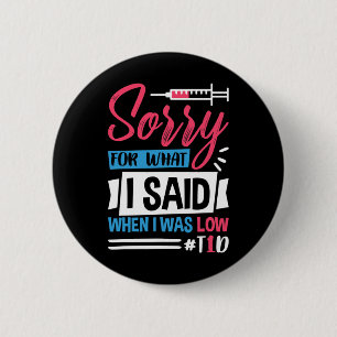 Badge Rond 5 Cm Désolé Pour Ce Que J'Ai Dit Quand J'Étais Faible T