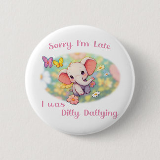 Badge Rond 5 Cm Désolé pour mon retard