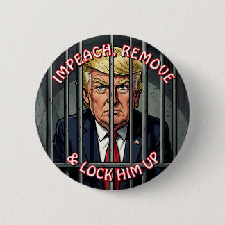 Badge Rond 5 Cm Destituer, révoquer et emprisonner Anti-Trompe
