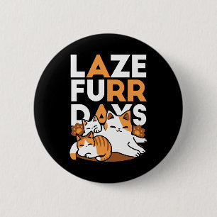 Badge Rond 5 Cm Détendez-vous Art Chat - 'Laze Furr Days' pour les