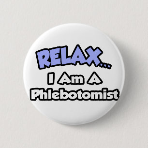 Badge Rond 5 Cm Détendez-vous .. Je suis Phlebotomiste