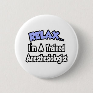 Badge Rond 5 Cm Détendez-vous... Je suis un anesthésiste