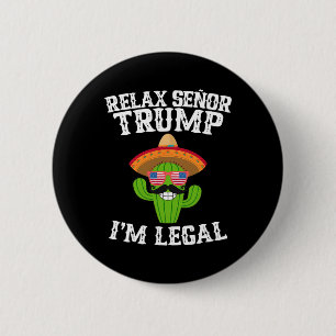 Badge Rond 5 Cm Détendez-vous Señor Trump - Je suis légal - Cinco