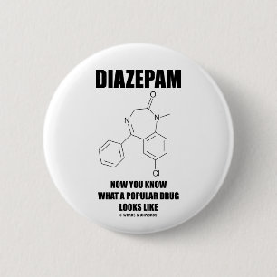 Badge Rond 5 Cm Diazepam maintenant vous connaissez à quelle