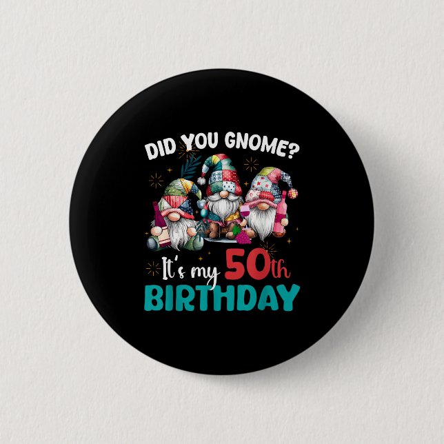 Badge Rond 5 Cm Did You Gnome Its My 50th Birthday 50 Year Old Gno (Devant)