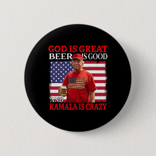 Badge Rond 5 Cm Dieu est grand, la bière est bonne et Kamala est f