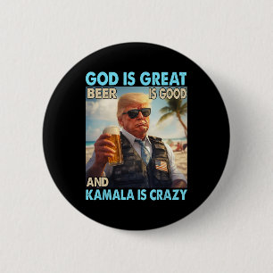 Badge Rond 5 Cm Dieu Est Grande Bière Est Bonne Et Kamala Sont Fou