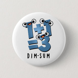 Badge Rond 5 Cm Dim Sum Funny Mathématiques jeu alimentaire