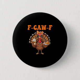 Badge Rond 5 Cm Dinde de Thanksgiving drôle F-caw-f Fcawf Dinde Ho
