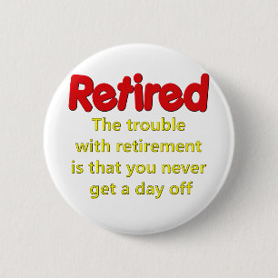Badge Rond 5 Cm Dire drôle de retraite
