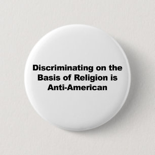 Badge Rond 5 Cm Discrimination on Religion is Anti-American