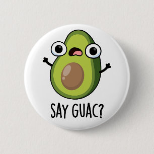 Badge Rond 5 Cm Dites Guac Funny Avocado Pun