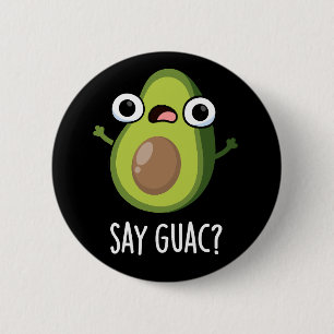 Badge Rond 5 Cm Dites Guac Funny Avocado Pun Dark BG