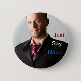 Badge Rond 5 Cm Dites juste le bouton de Naud