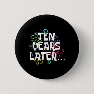 Badge Rond 5 Cm Dix ans plus tard drôle Mème 10 ans 10e anniversai