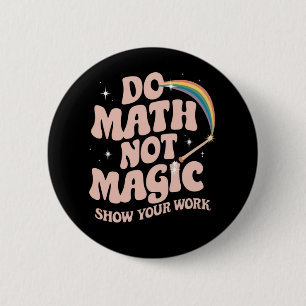 Badge Rond 5 Cm Do Math Not Magic Funny Math Enseignant