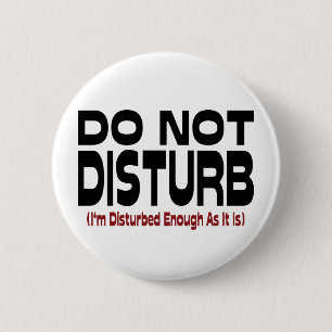 Badge Rond 5 Cm Do Not Disturb - I'm Disturbed Enough As It Is