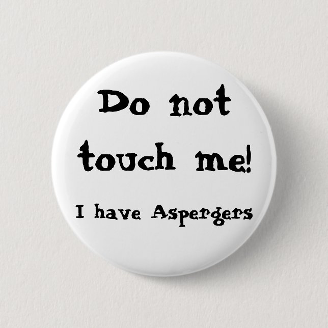 Badge Rond 5 Cm Do not touch me! Aspergers (Devant)