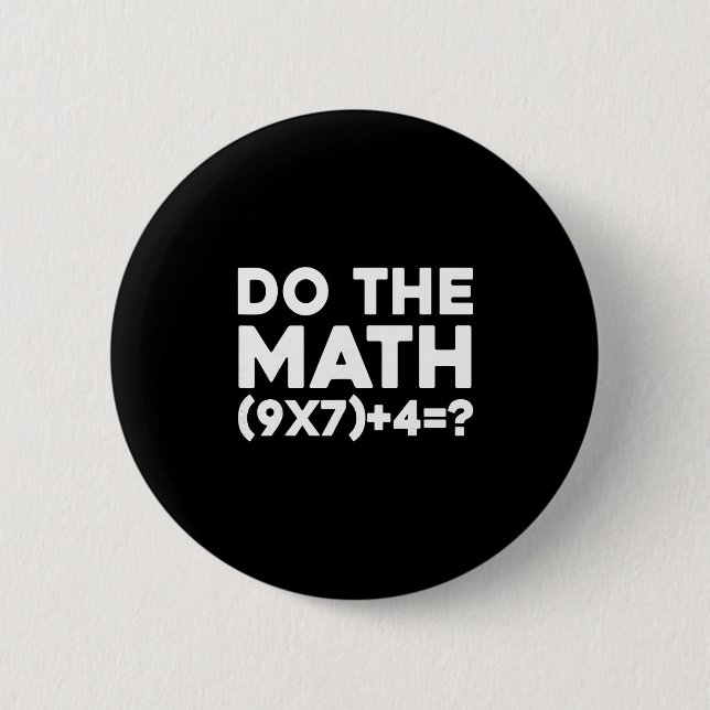 Badge Rond 5 Cm Do The Math 67 Meme 1  (Devant)