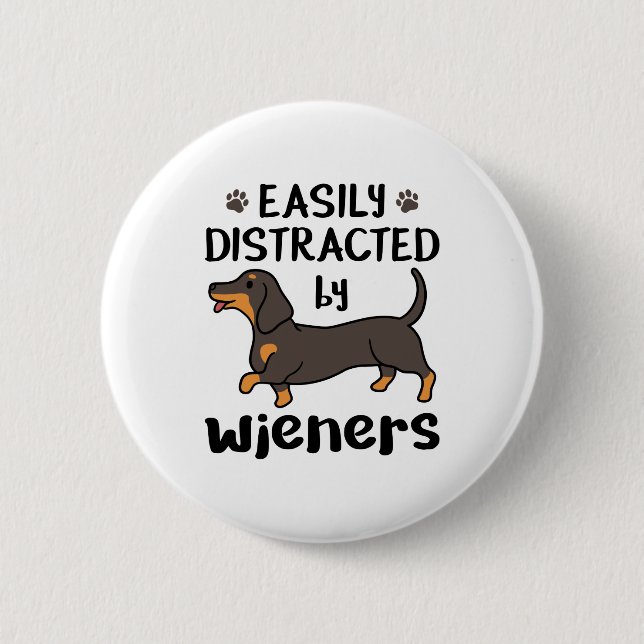Badge Rond 5 Cm Dog Easily Distracted by Wieners (Devant)