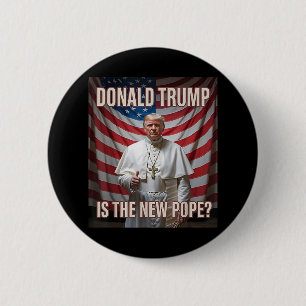 Badge Rond 5 Cm Donald Trump Est Le Nouveau Pape