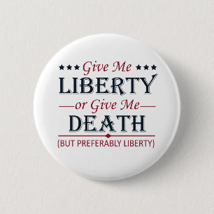 Badge Rond 5 Cm Donnez-moi la liberté ou 4 juillet la mort
