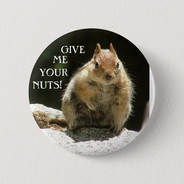 Badge Rond 5 Cm Donnez-moi vos écrous (Devant)