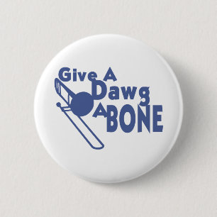 Badge Rond 5 Cm Donnez un os à Dawg