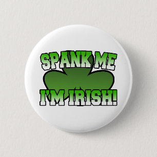 Badge Rond 5 Cm Donnez- une fesséemoi que je suis bouton irlandai