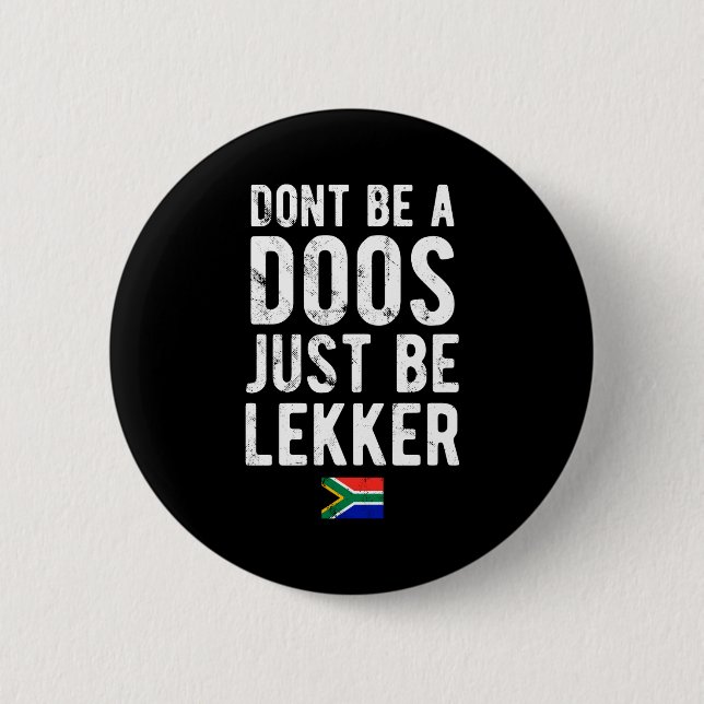 Badge Rond 5 Cm Dont Be A Doos Just Be Lekker  (Devant)