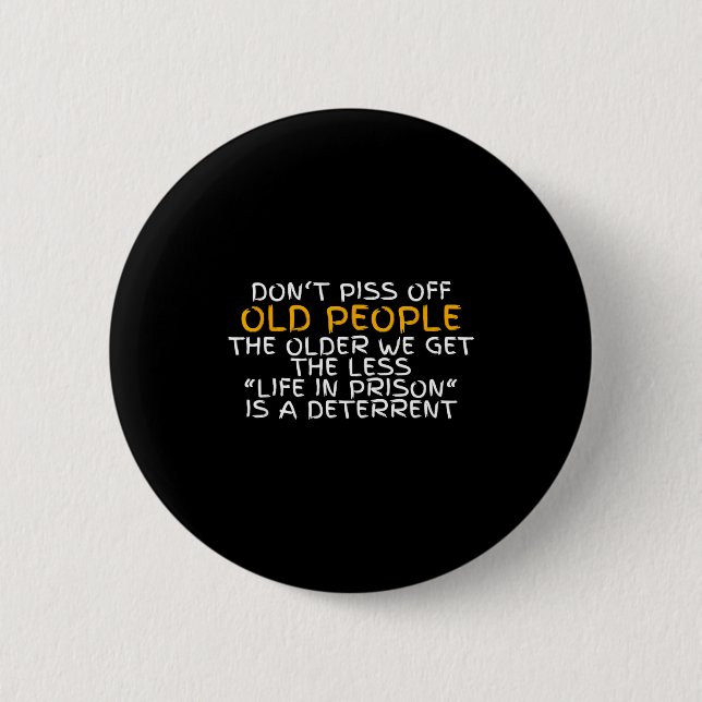 Badge Rond 5 Cm Don't Off Old People Life In Prison  (Devant)