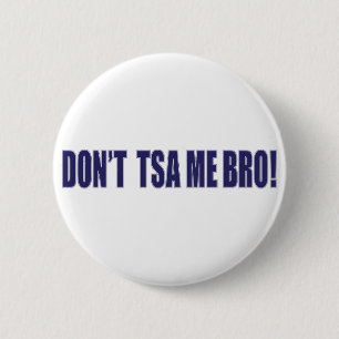 Badge Rond 5 Cm Don't-TSA-Me-BRO
