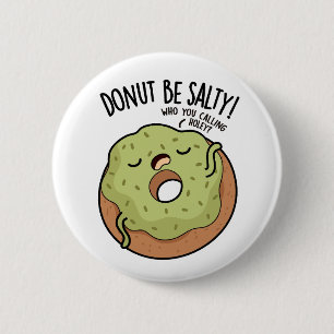 Badge Rond 5 Cm Donut Be Salty Drôle Donut Pun