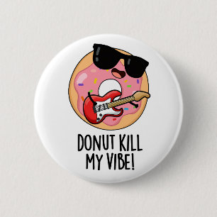 Badge Rond 5 Cm Donut Kill My Vibe Funky Food Pun