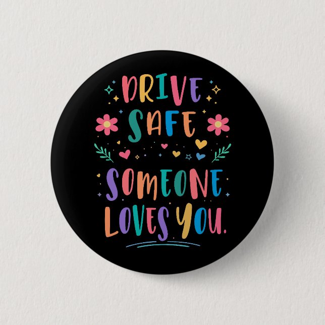 Badge Rond 5 Cm Drive safe someone loves you (Devant)