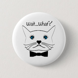 Badge Rond 5 Cm Drôle Attends...Quoi ? Chat croisé, Cool