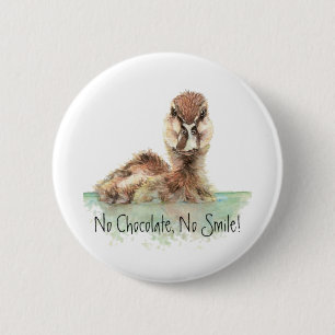Badge Rond 5 Cm Drôle, aucun chocolat, aucun sourire, canard